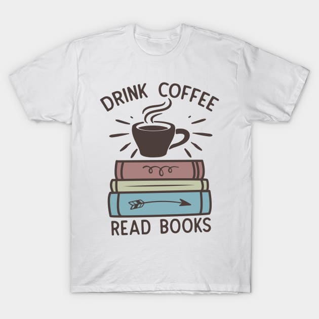 Drink coffee read books World Book Day for Book Lovers Library Reading T-Shirt by Meteor77